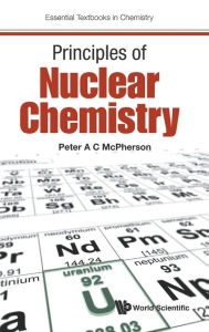 Title: Principles Of Nuclear Chemistry, Author: Peter A C Mcpherson