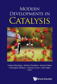 Title: MODERN DEVELOPMENTS IN CATALYSIS, Author: Graham J Hutchings