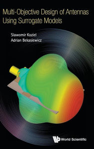 Title: Multi-objective Design Of Antennas Using Surrogate Models, Author: Slawomir Koziel