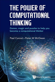 Title: POWER OF COMPUTATIONAL THINKING, THE: Games, Magic and Puzzles to Help You Become a Computational Thinker, Author: Peter William Mcowan