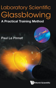 Title: Laboratory Scientific Glassblowing: A Practical Training Method, Author: Paul Le Pinnet