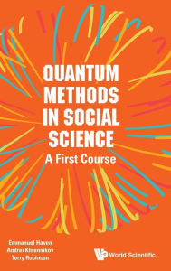 Title: Quantum Methods In Social Science: A First Course, Author: Emmanuel Haven