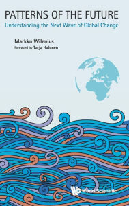 Title: Patterns Of The Future: Understanding The Next Wave Of Global Change, Author: Markku Wilenius