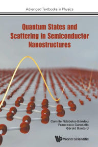 Title: Quantum States And Scattering In Semiconductor Nanostructures, Author: Gerald Bastard