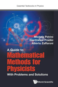 Title: Guide To Mathematical Methods For Physicists, A: With Problems And Solutions, Author: Michela Petrini