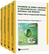 Title: Handbook Of Boron Science: With Applications In Organometallics, Catalysis, Materials And Medicine (In 4 Volumes), Author: Narayan S Hosmane