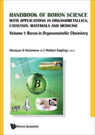 Title: HDBK OF BORON SCI (4V): With Applications in Organometallics, Catalysis, Materials and Medicine(In 4 Volumes)Volume 1: Boron in Organometallic ChemistryVolume 2: Boron in CatalysisVolume 3: Boron in Materials ChemistryVolume 4: Boron in Medicine, Author: Narayan S Hosmane