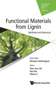 Title: Functional Materials From Lignin: Methods And Advances, Author: Xian Jun Loh