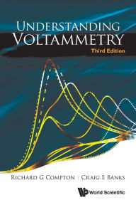 Title: Understanding Voltammetry (Third Edition), Author: Richard Guy Compton