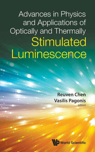 Advances In Physics And Applications Of Optically And Thermally Stimulated Luminescence