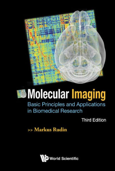 MOLECULAR IMAGING (3RD ED): Basic Principles and Applications in Biomedical Research