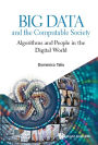 BIG DATA AND THE COMPUTABLE SOCIETY: Algorithms and People in the Digital World
