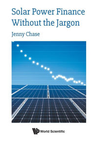 Title: Solar Power Finance Without The Jargon, Author: Jenny Chase