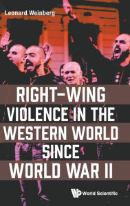 Title: Right-wing Violence In The Western World Since World War Ii, Author: Leonard Weinberg