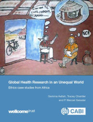 Title: Global Health Research in an Unequal World: Ethics Case Studies from Africa, Author: Gemma Aellah