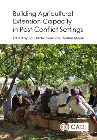 Title: Building Agricultural Extension Capacity in Post-Conflict Settings, Author: Paul McNamara