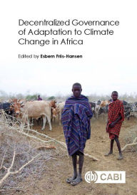 Title: Decentralized Governance of Adaptation to Climate Change in Africa, Author: Esbern Friis-Hansen