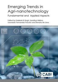 Title: Emerging Trends in Agri-Nanotechnology: Fundamental and Applied Aspects, Author: Harikesh Bahadur Singh