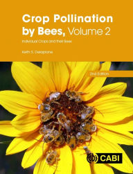 Title: Crop Pollination by Bees, Volume 2: Individual Crops and their Bees, Author: Keith Delaplane