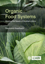 Title: Organic Food Systems: Meeting the Needs of Southern Africa, Author: Raymond Auerbach