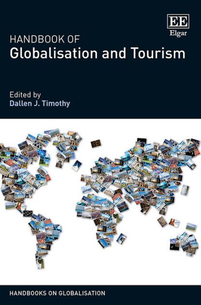 Handbook Of Globalisation And Tourism By Dallen J Timothy