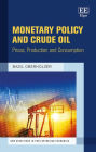 Monetary Policy and Crude Oil: Prices, Production and Consumption
