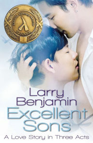 Title: Excellent Sons: A Love Story in Three Acts, Author: Larry Benjamin