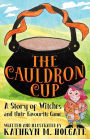 The Cauldron Cup: A Story of Witches and their Favourite Game