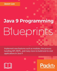 Title: Java 9 Programming Blueprints, Author: Jason Lee