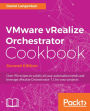 VMware vRealize Orchestrator Cookbook, Second Edition