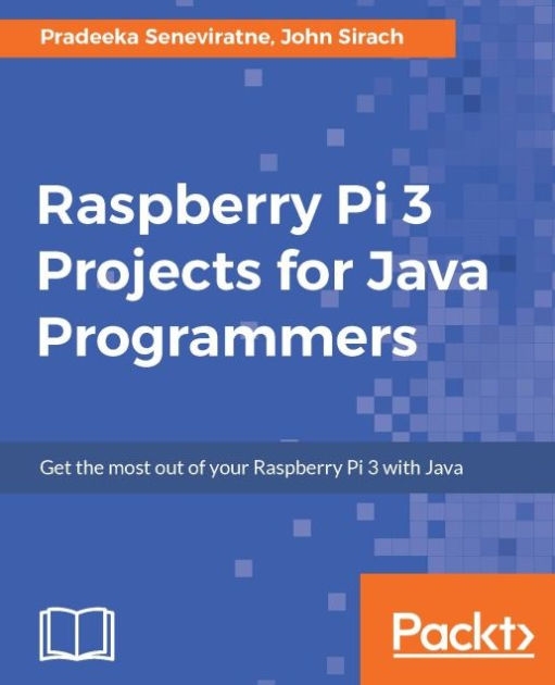 Raspberry Pi 3 Projects For Java Programmers Learn The Art Of Building Enticing Projects By 6709