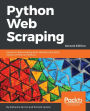 Python Web Scraping - Second Edition: Successfully scrape data from any website with the power of Python 3.x