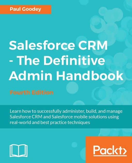 Salesforce CRM - The Definitive Admin Handbook - Fourth Edition by Paul  Goodey | eBook | Barnes & Noble®