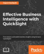 Effective Business Intelligence with QuickSight: From data to actionable business insights using Amazon QuickSight!
