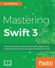 Title: Mastering Swift 3, Author: Jon Hoffman