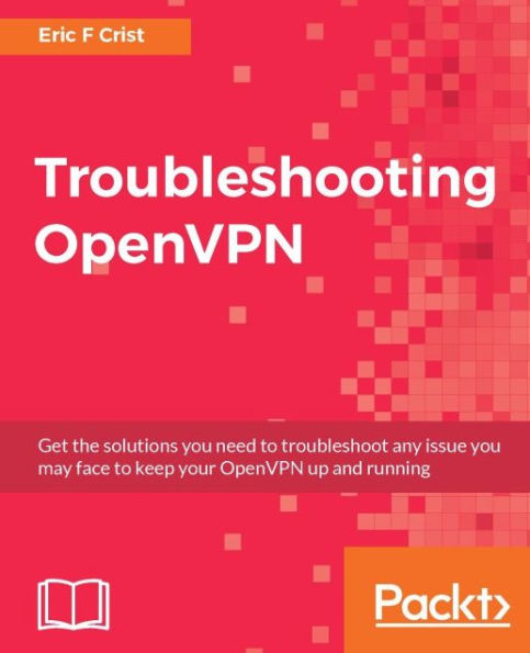 Troubleshooting OpenVPN: Get the solutions you need to troubleshoot any issue you may face to keep your OpenVPN up and running