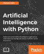 Artificial Intelligence with Python: Build real-world Artificial Intelligence applications with Python to intelligently interact with the world around you