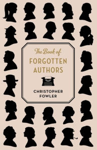 Google book search startet buch download The Book of Forgotten Authors by Christopher Fowler