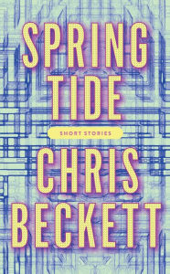 Title: Spring Tide, Author: Chris Beckett