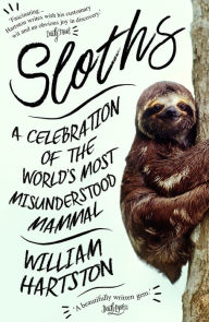 eBook online Sloths: A Celebration of the World's Most Misunderstood Mammal by William Hartston PDB 9781786494252