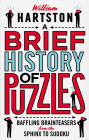 A Brief History of Puzzles: Baffling Brainteasers from the Sphinx to Sudoku