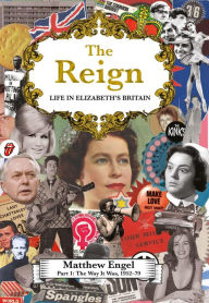 Title: The Reign - Life in Elizabeth's Britain: Part I: The Way It Was, Author: Matthew Engel