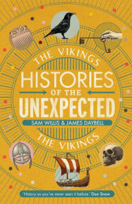 Title: Histories of the Unexpected: The Vikings, Author: Sam Willis