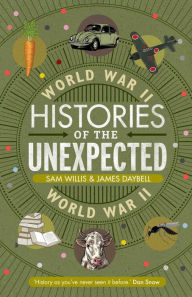 Title: Histories of the Unexpected: World War II, Author: James Daybell