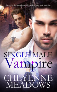 Title: Single Male Vampire, Author: Cheyenne Meadows