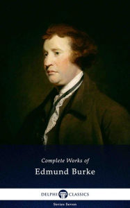 Title: Delphi Complete Works of Edmund Burke (Illustrated), Author: Edmund Burke