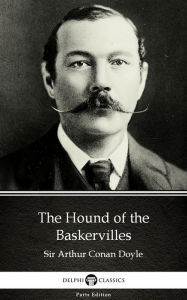 Title: The Hound of the Baskervilles by Sir Arthur Conan Doyle (Illustrated), Author: Sir Arthur Conan Doyle