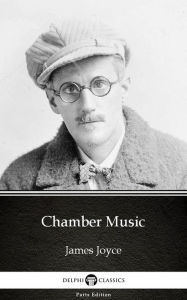 Title: Chamber Music by James Joyce (Illustrated), Author: James Joyce