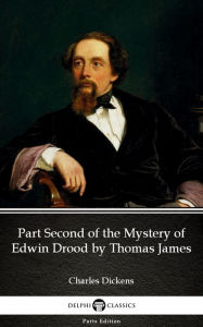 Title: Part Second of the Mystery of Edwin Drood by Thomas James (Illustrated), Author: Charles Dickens
