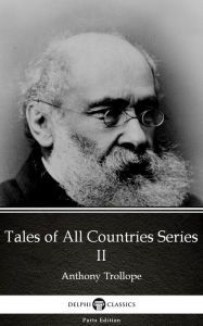 Title: Tales of All Countries Series II by Anthony Trollope (Illustrated), Author: Anthony Trollope